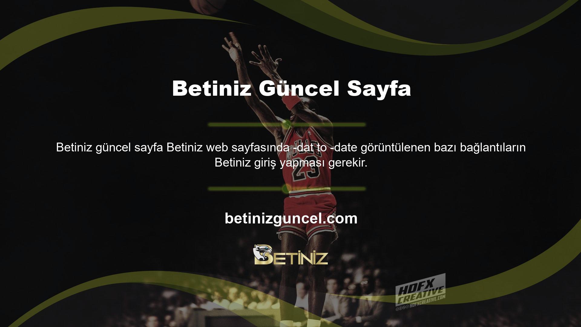 Betiniz bahislerini kullanmak için üye olarak katılmanız gerekir